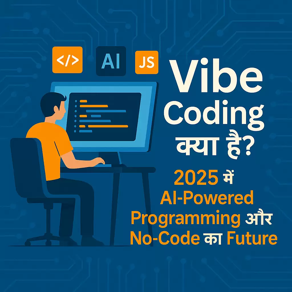 Vibe Coding क्या है? | 2025 में AI-Powered Programming और No-Code का Future
